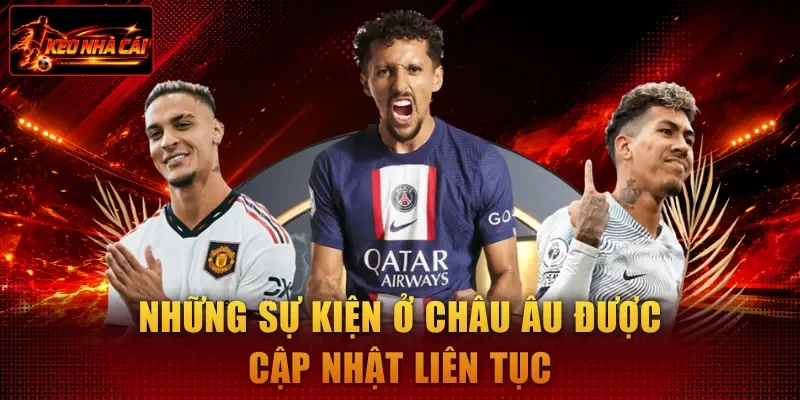 Những sự kiện ở châu Âu được cập nhật liên tục