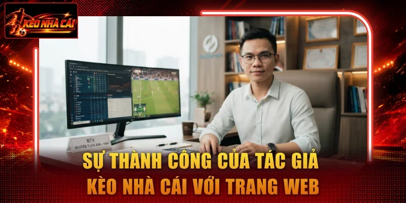 Sự thành công của tác giả kèo nhà cái với trang web