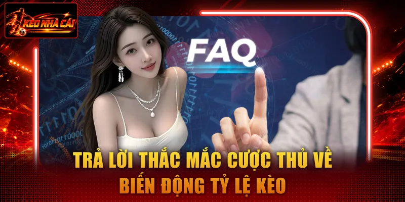 Trả lời thắc mắc cược thủ về biến động tỷ lệ kèo