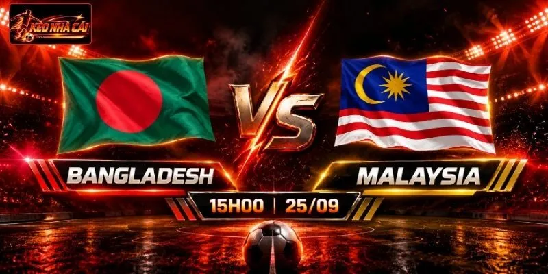 Soi Kèo Bangladesh Vs Malaysia, 15h Ngày 25/09 ASEAN Cup